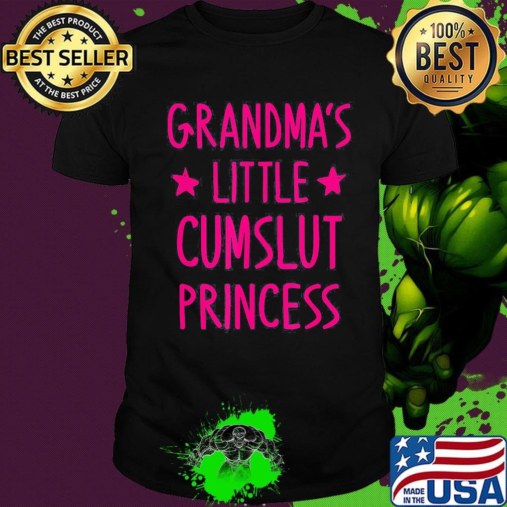Grandma's little cumslut princess shirt Grandma's little cumslut princess shirt
