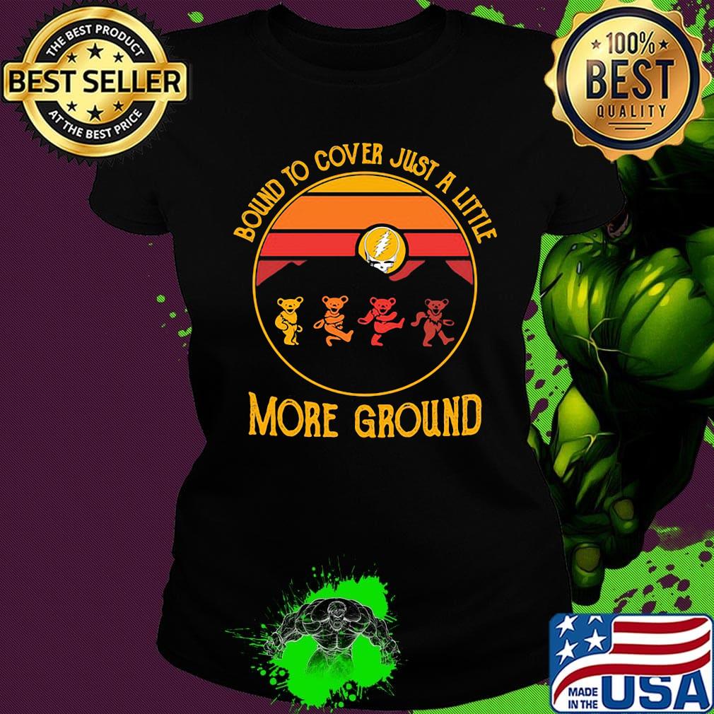 Grateful dead bear bound to cover just a little more ground vintage retro s Ladies tee Grateful dead bear bound to cover just a little more ground vintage retro s Ladies tee