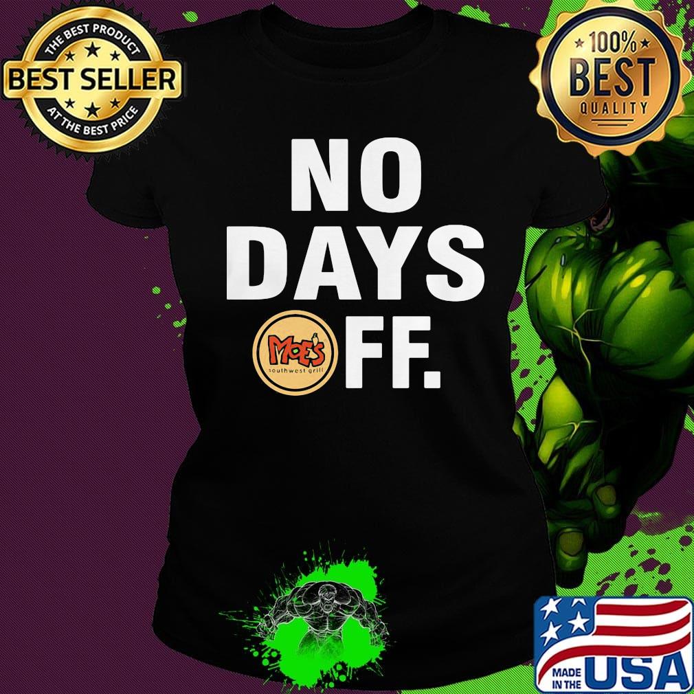 Grill moes southwest grill logo no days off s Ladies tee Grill moes southwest grill logo no days off s Ladies tee