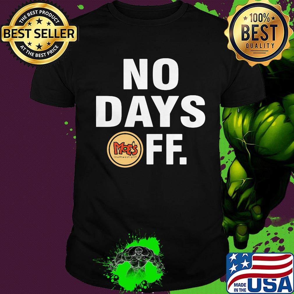 Grill moes southwest grill logo no days off shirt Grill moes southwest grill logo no days off shirt
