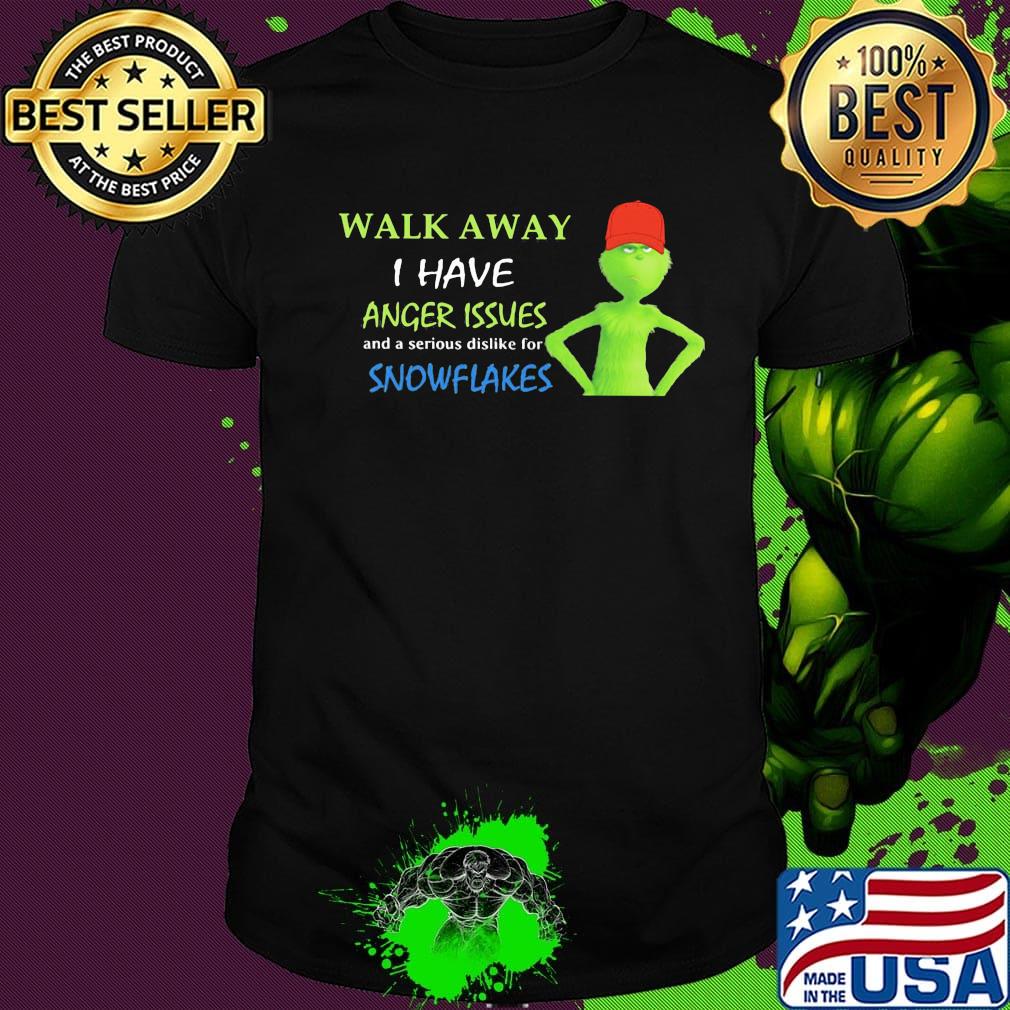 Grinch walk away i have anger issues and a serious dislike for snowflakes shirt