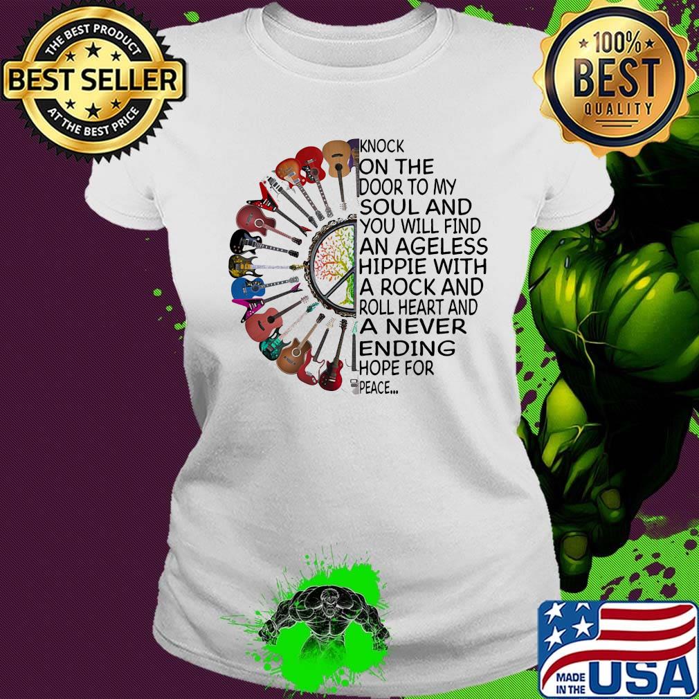 Guitar knock on the door to my soul and you will find an ageless hippie with a rock and roll heart and a never ending hope for peace s Ladies tee Guitar knock on the door to my soul and you will find an ageless hippie with a rock and roll heart and a never ending hope for peace s Ladies tee