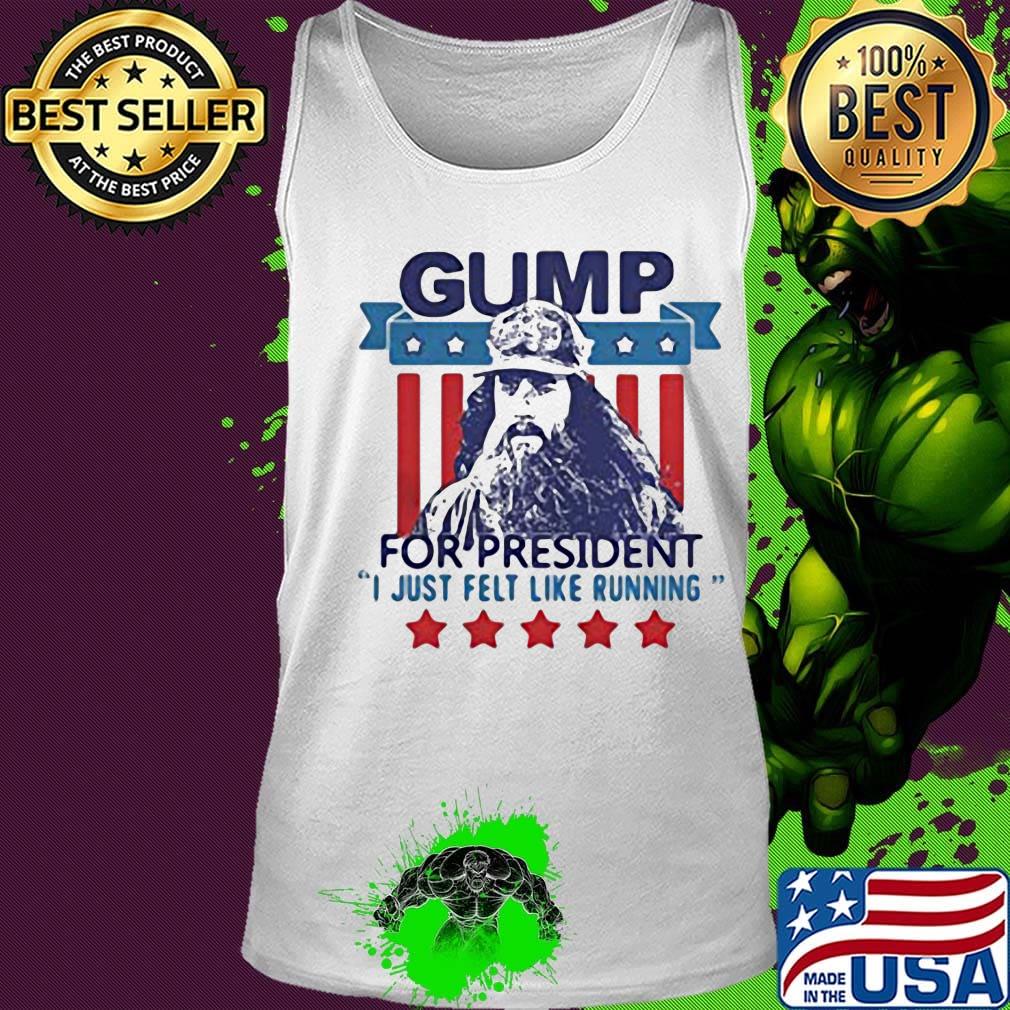 Gump for president i just felt like running stars america 4th of july independence day s Tank top Gump for president i just felt like running stars america 4th of july independence day s Tank top