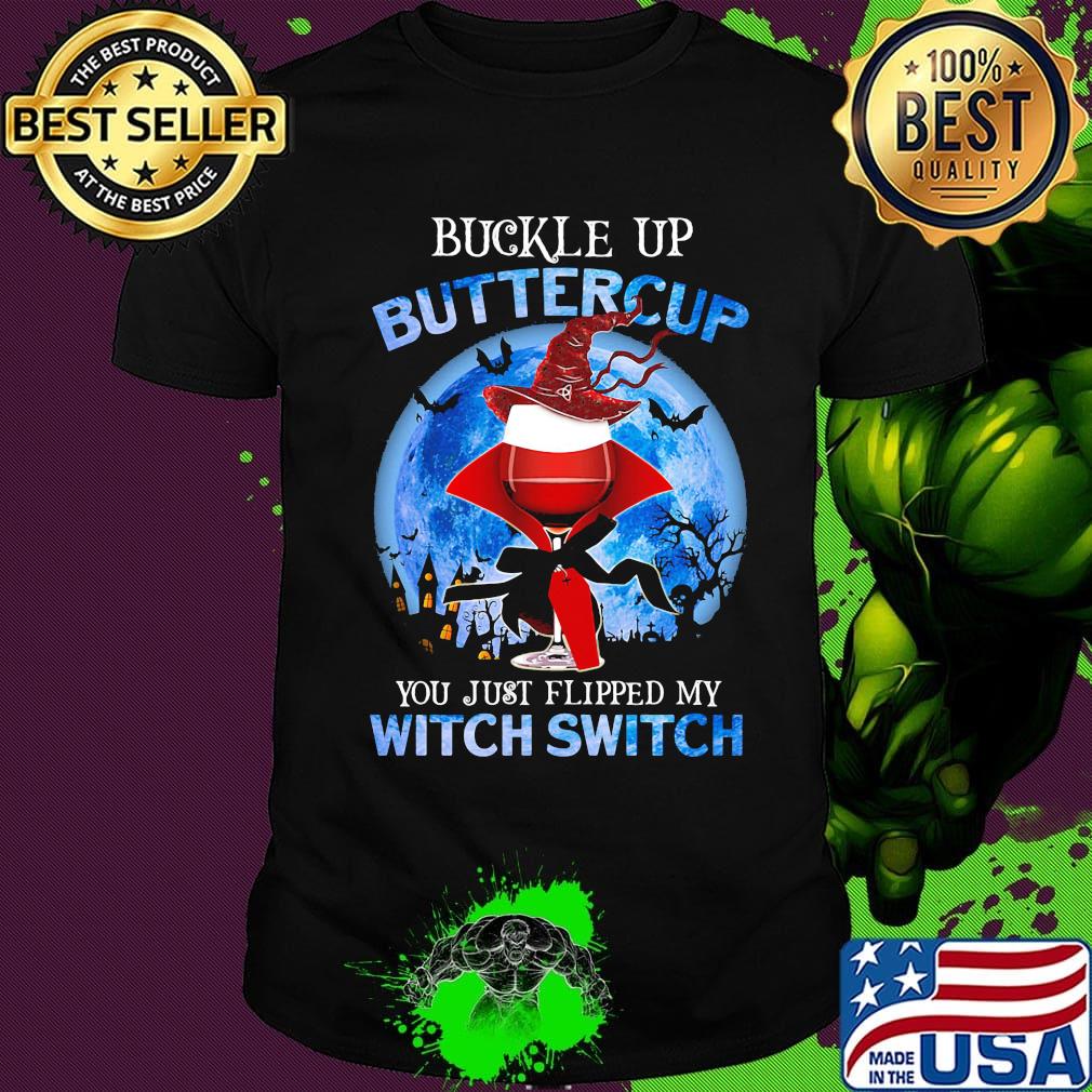 Halloween buckle up buttercup you just flipped my witch switch shirt