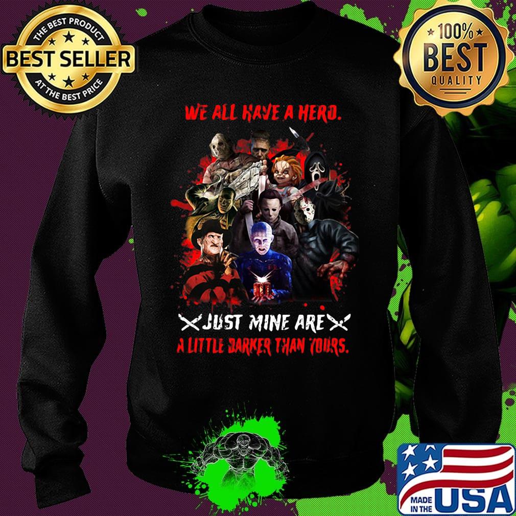 Halloween horror characters we all have a hero just mine are a little darker than yours s Sweater Halloween horror characters we all have a hero just mine are a little darker than yours s Sweater