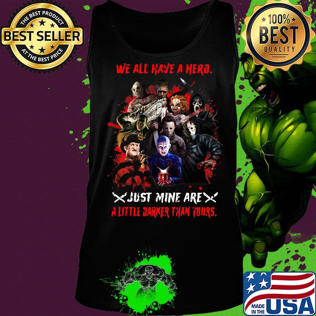 Halloween horror characters we all have a hero just mine are a little darker than yours s Tank top Halloween horror characters we all have a hero just mine are a little darker than yours s Tank top