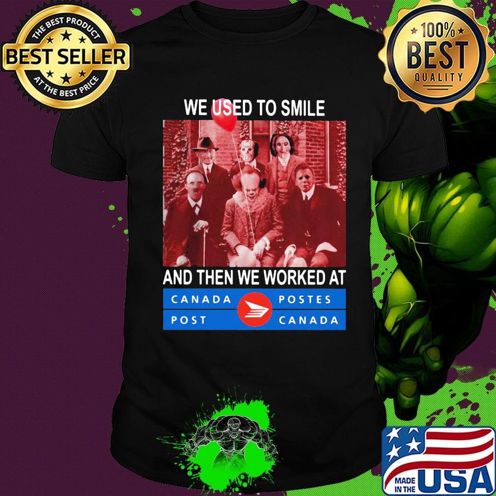 Halloween horror characters we used to smile and then we worked at canada postes post shirt