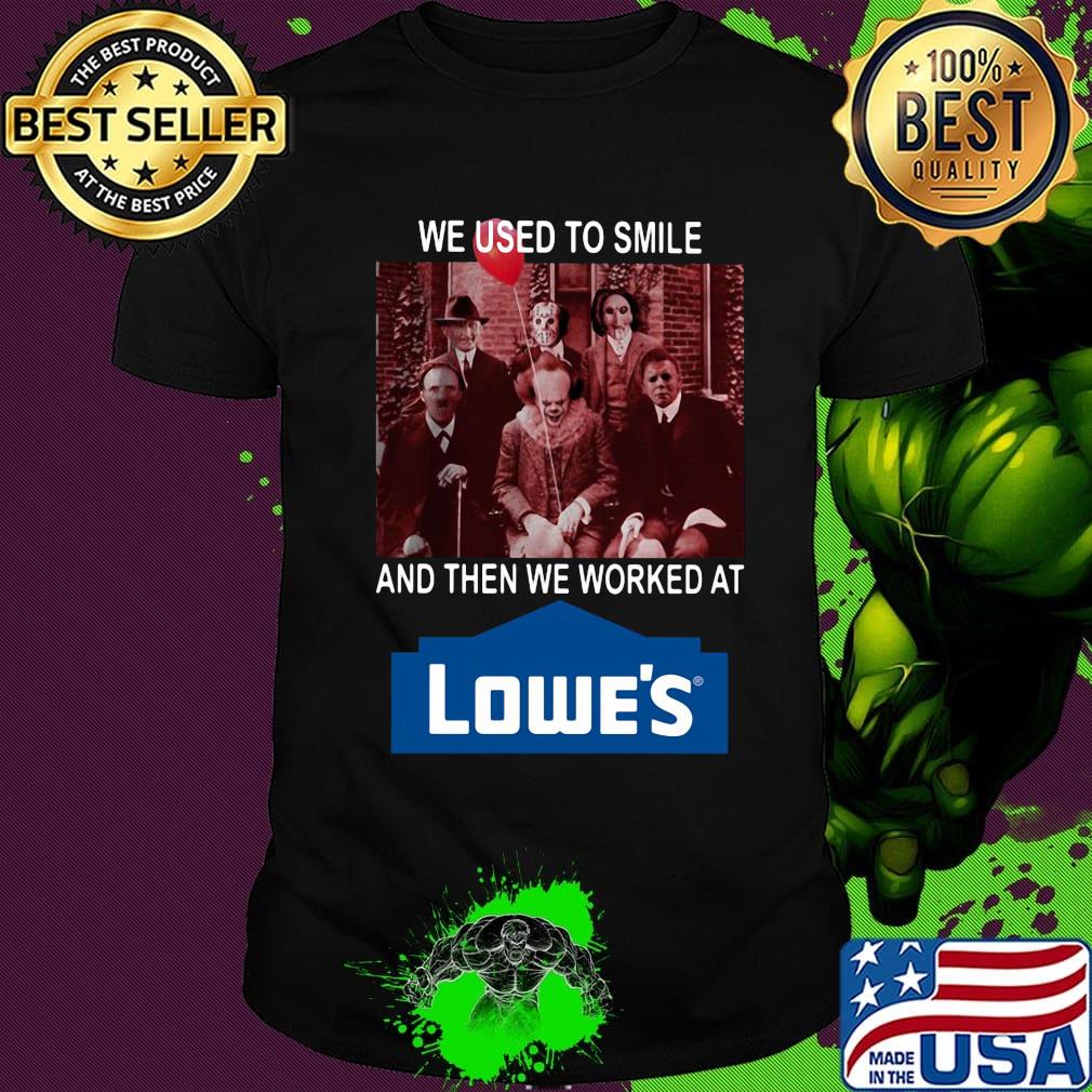 Halloween horror characters we used to smile and then we worked at lowe's logo shirt