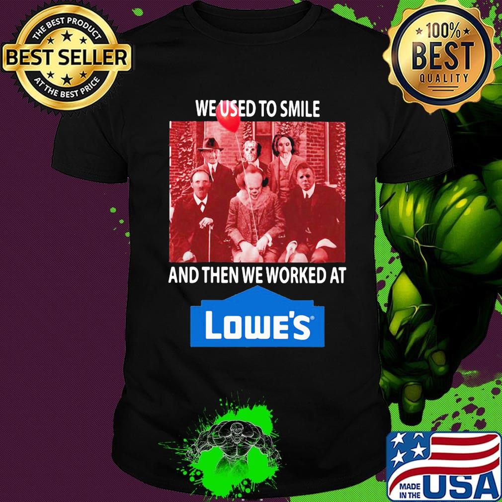 Halloween horror characters we used to smile and then we worked at lowe's shirt