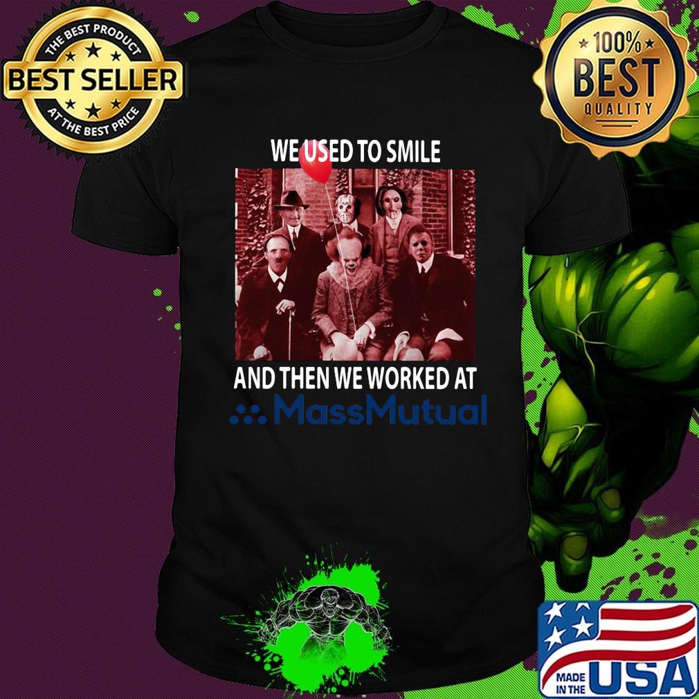 Halloween horror characters we used to smile and then we worked at massmutual shirt