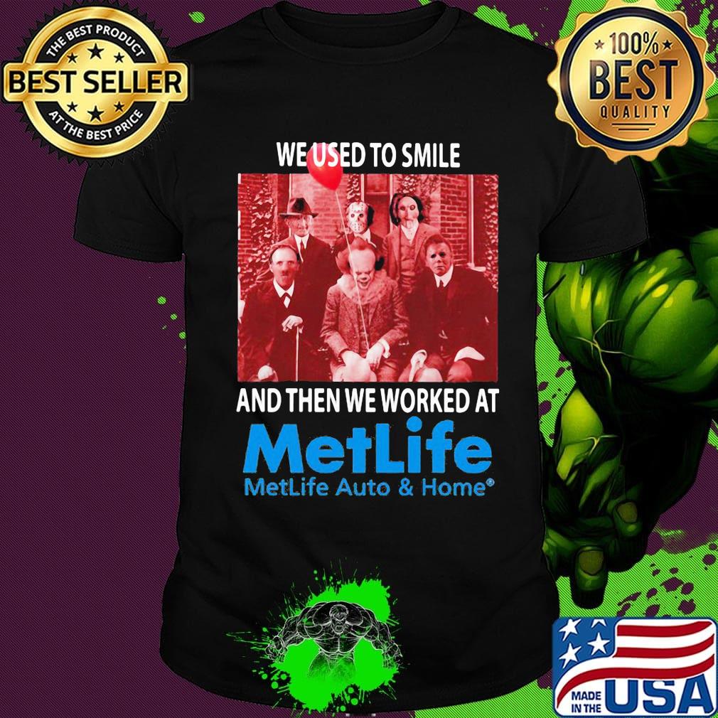Halloween horror characters we used to smile and then we worked at metlife auto and home shirt