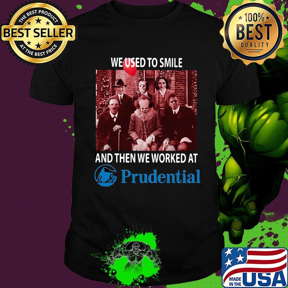 Halloween horror characters we used to smile and then we worked at prudential shirt