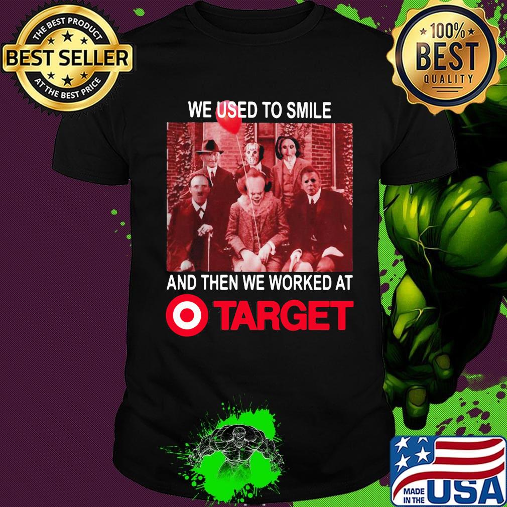 Halloween horror characters we used to smile and then we worked at target shirt