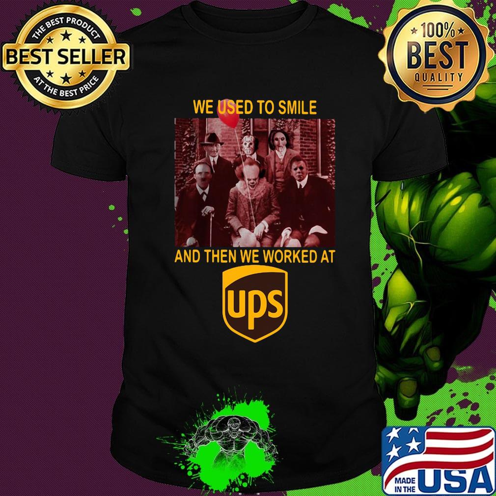 Halloween horror characters we used to smile and then we worked at ups shirt