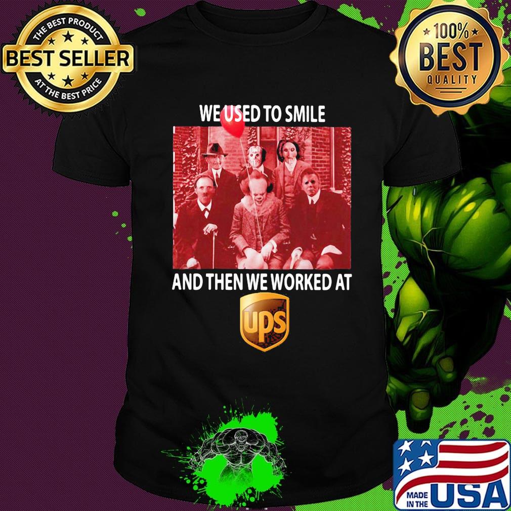 Halloween horror characters we used to smile and then we worked at ups shirt