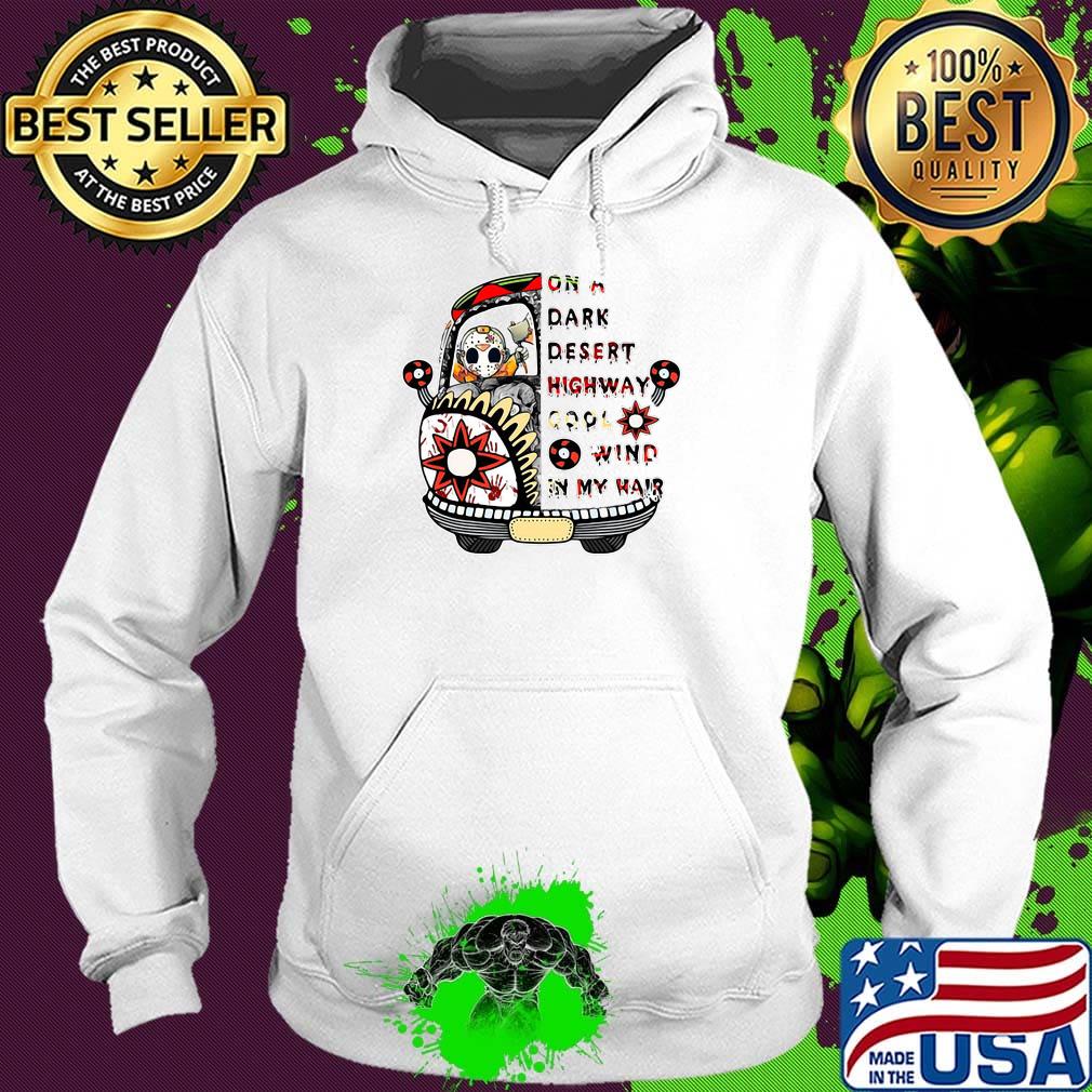 Halloween jason voorhees on a dark desert highway cool wind in my hair s Hoodie Halloween jason voorhees on a dark desert highway cool wind in my hair s Hoodie