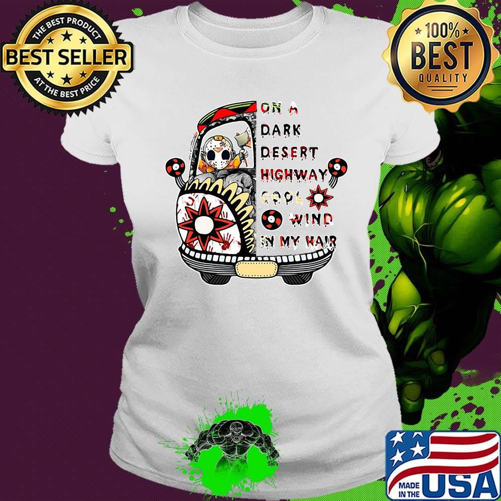 Halloween jason voorhees on a dark desert highway cool wind in my hair s Ladies tee Halloween jason voorhees on a dark desert highway cool wind in my hair s Ladies tee