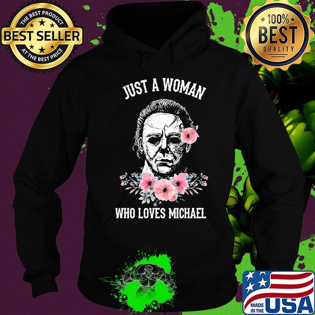 Halloween michael myers just a woman who loves michael flowers s Hoodie Halloween michael myers just a woman who loves michael flowers s Hoodie
