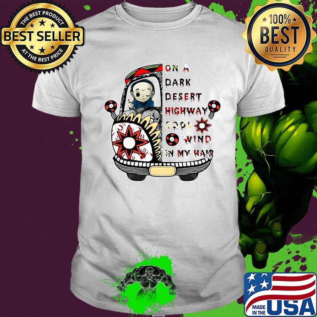 Halloween michael myers on a dark desert highway cool wind in my hair shirt