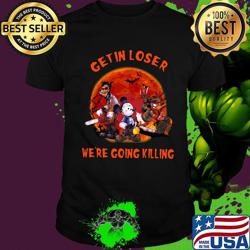 Halloween mickey mouse horror characters get in loser we're going killing sunset shirt