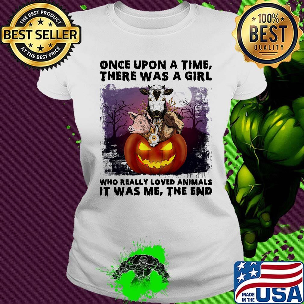 Halloween once upon a time there was girl who really loved animals it was me the end s Ladies tee Halloween once upon a time there was girl who really loved animals it was me the end s Ladies tee