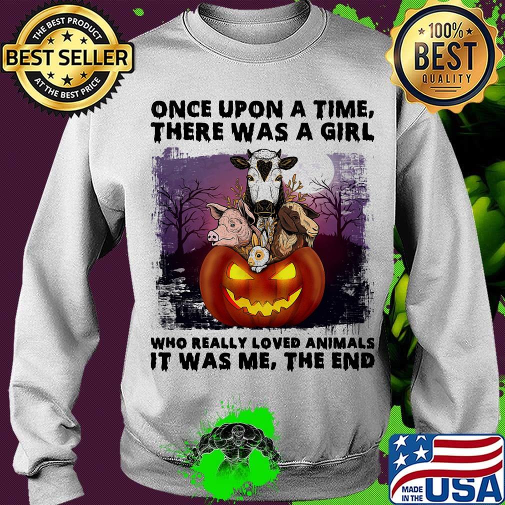 Halloween once upon a time there was girl who really loved animals it was me the end s Sweater Halloween once upon a time there was girl who really loved animals it was me the end s Sweater