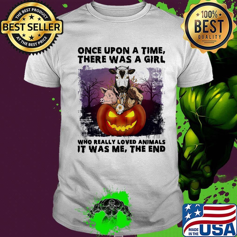 Halloween once upon a time there was girl who really loved animals it was me the end shirt Halloween once upon a time there was girl who really loved animals it was me the end shirt