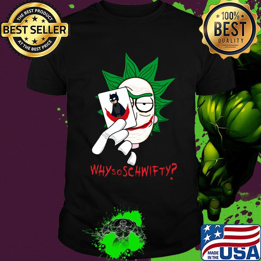 Halloween rick joker why so schwifty shirt
