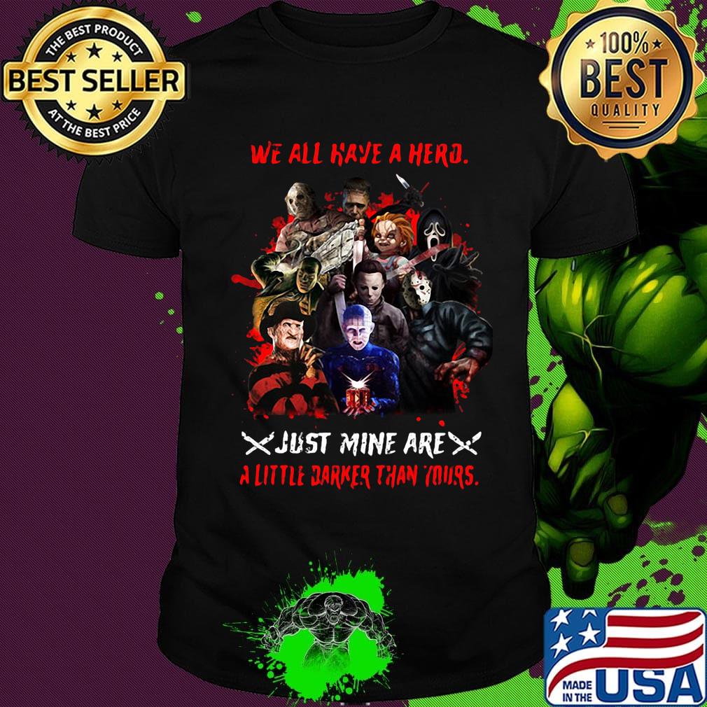 Halloween we all have a hero just mine are a little darker than yours shirt
