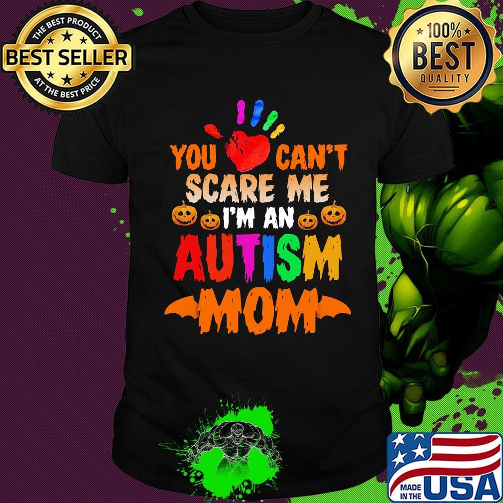 Halloween You can't scare me I'm an autism mom shirt