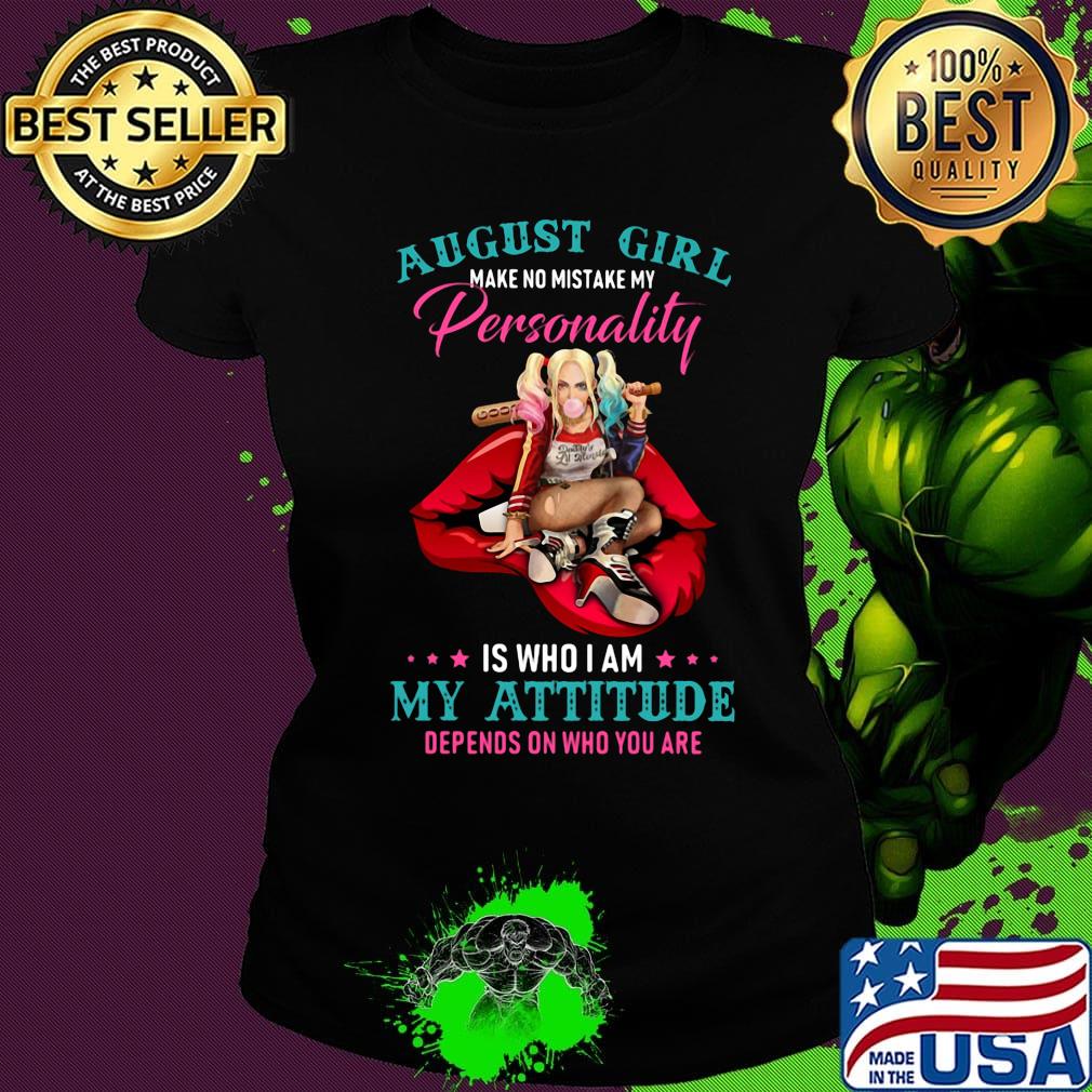 Harley quinn august girl make no mistake my personality is who i am my attitude depends on who you are s Ladies tee Harley quinn august girl make no mistake my personality is who i am my attitude depends on who you are s Ladies tee