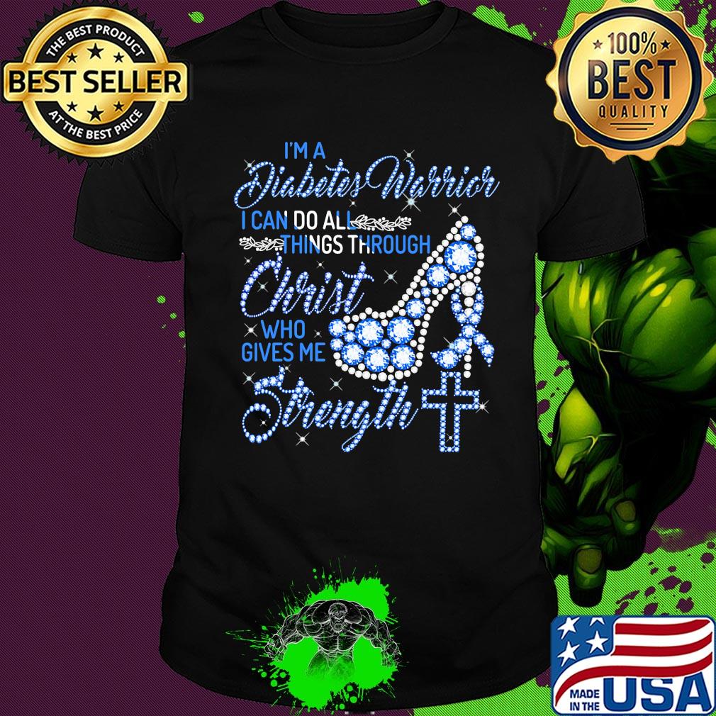 High heels i'm a diabetes warrior i can do all things through christ who gives me strength diamond shirt