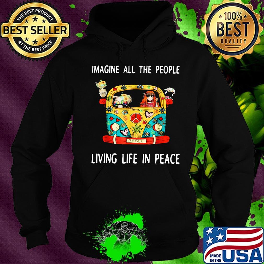Hippie imagine all the people living life in peace s Hoodie Hippie imagine all the people living life in peace s Hoodie