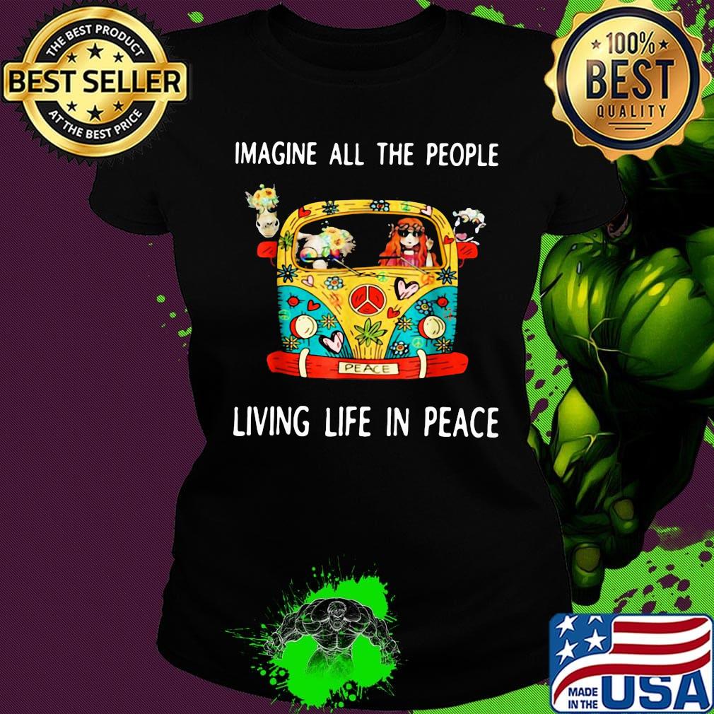 Hippie imagine all the people living life in peace s Ladies tee Hippie imagine all the people living life in peace s Ladies tee