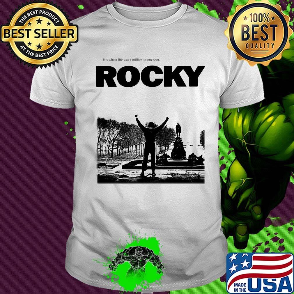 His whole life was a million to one shot rocky shirt