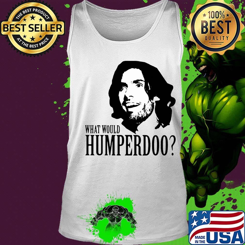 Humperdoo what would humperdoo s Tank top Humperdoo what would humperdoo s Tank top