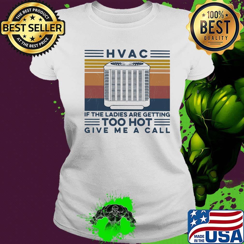 HVAC if the ladies are getting too hot give me a call vintage retro s Ladies tee HVAC if the ladies are getting too hot give me a call vintage retro s Ladies tee