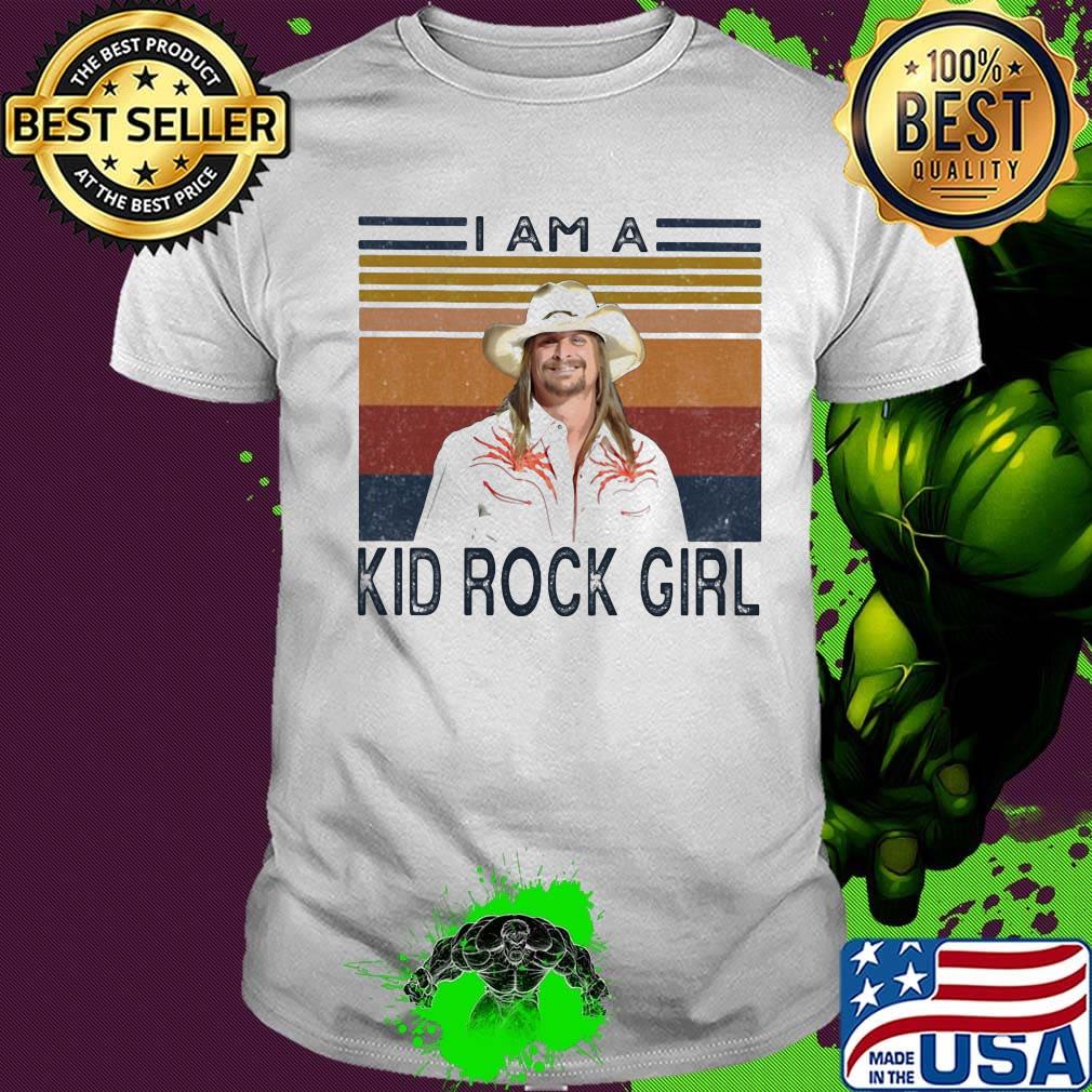 I am a kid rock girl vintage retro shirt I am a kid rock girl vintage retro shirt