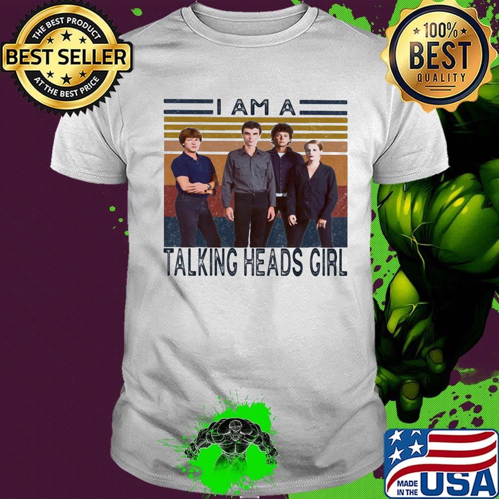 I am a talking heads girl vintage retro shirt I am a talking heads girl vintage retro shirt