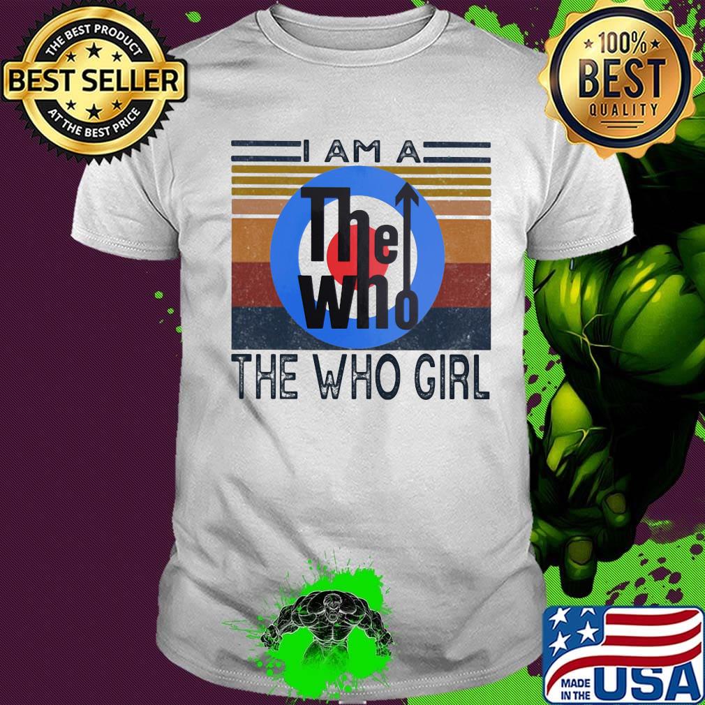 I am a the who girl vintage retro shirt