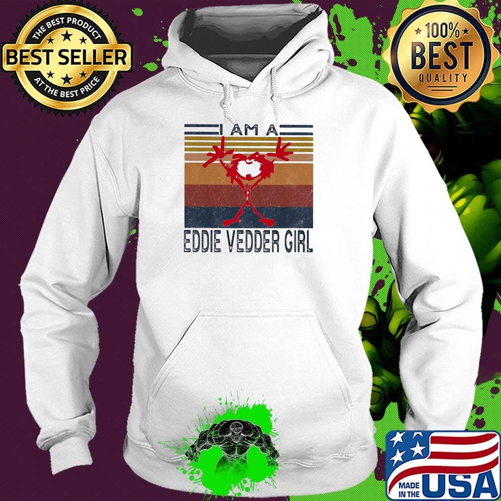 I am an eddie vedder girl vintage retro s Hoodie I am an eddie vedder girl vintage retro s Hoodie