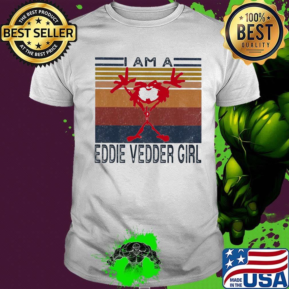 I am an eddie vedder girl vintage retro shirt