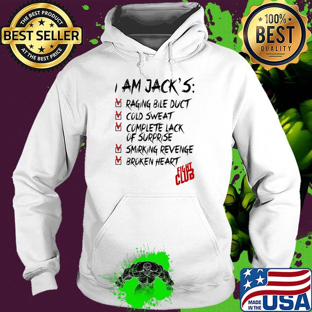 I am jack's raging bile duct cold sweat complete lack of surprise smirking revenge broken heart fight club s Hoodie I am jack's raging bile duct cold sweat complete lack of surprise smirking revenge broken heart fight club s Hoodie
