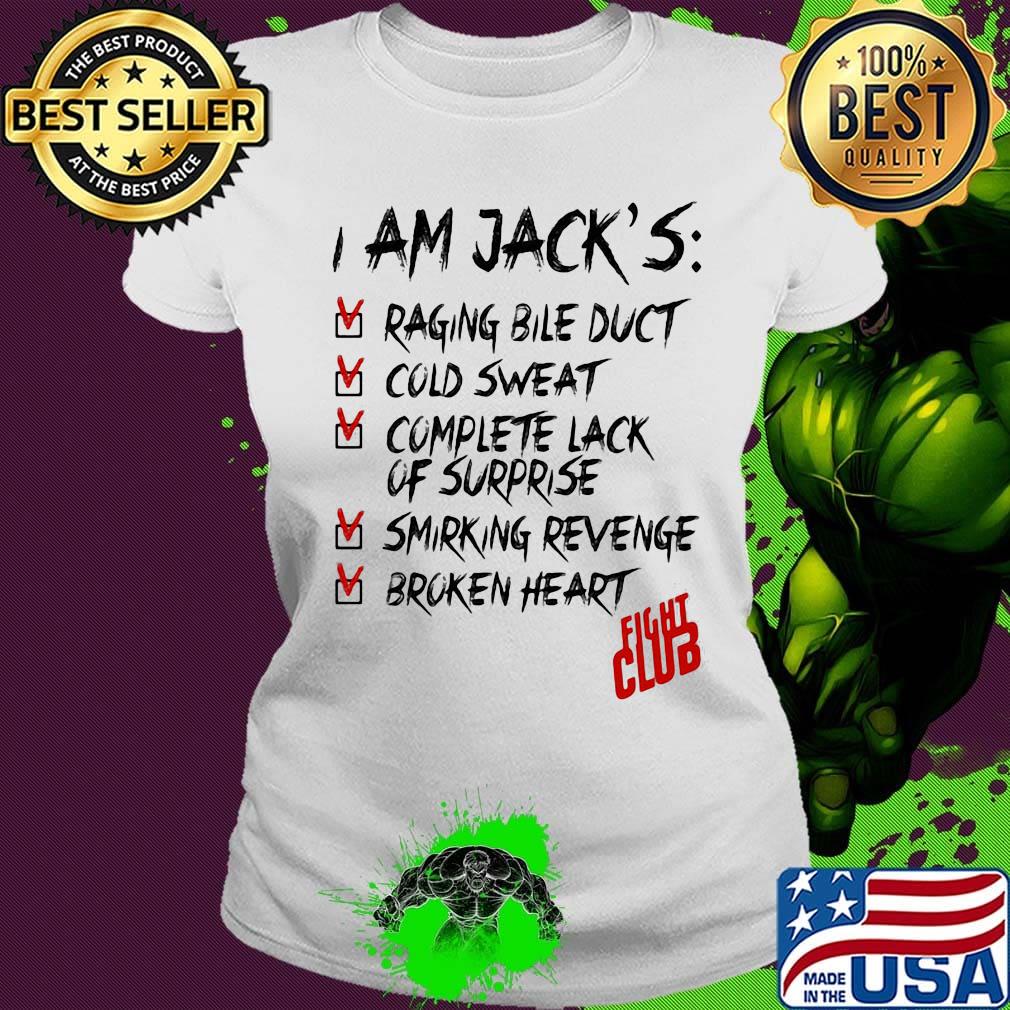 I am jack's raging bile duct cold sweat complete lack of surprise smirking revenge broken heart fight club s Ladies tee I am jack's raging bile duct cold sweat complete lack of surprise smirking revenge broken heart fight club s Ladies tee