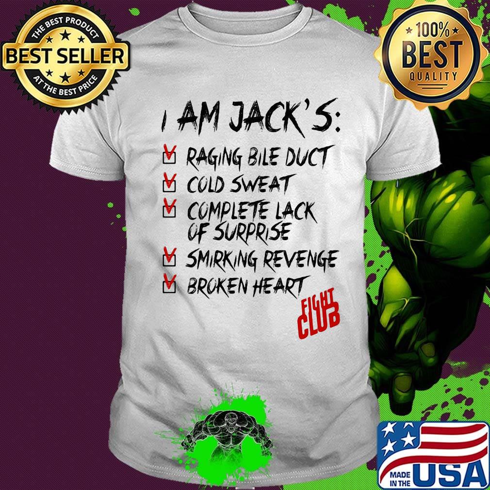 I am jack's raging bile duct cold sweat complete lack of surprise smirking revenge broken heart fight club shirt