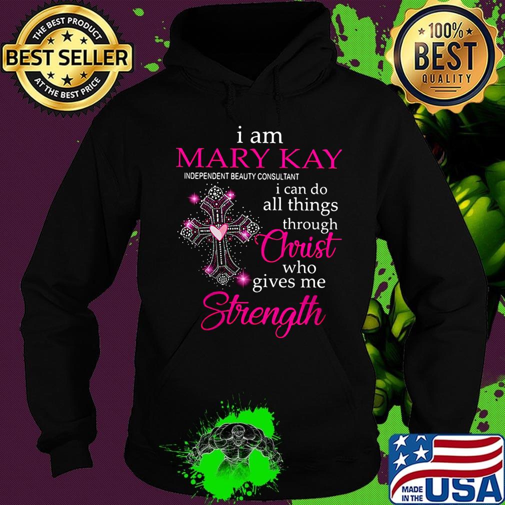 I am mary kay independent beauty consultant i can do all things through christ who gives me strength s Hoodie I am mary kay independent beauty consultant i can do all things through christ who gives me strength s Hoodie