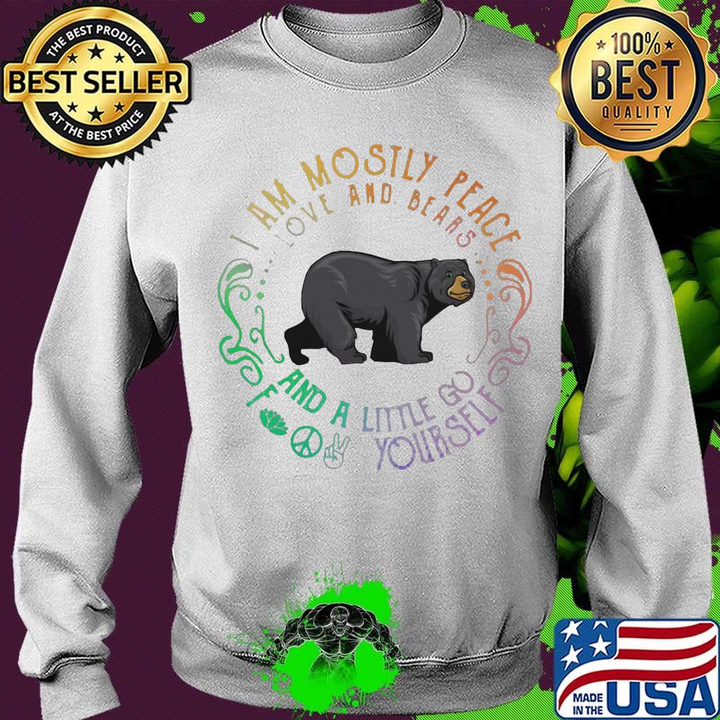 I am mosily peace love and blaaas and a little go foot yourself bear s Sweater I am mosily peace love and blaaas and a little go foot yourself bear s Sweater