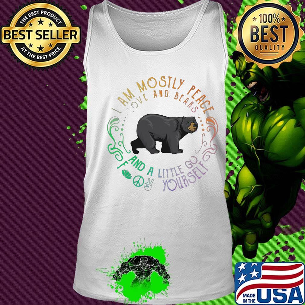 I am mosily peace love and blaaas and a little go foot yourself bear s Tank top I am mosily peace love and blaaas and a little go foot yourself bear s Tank top
