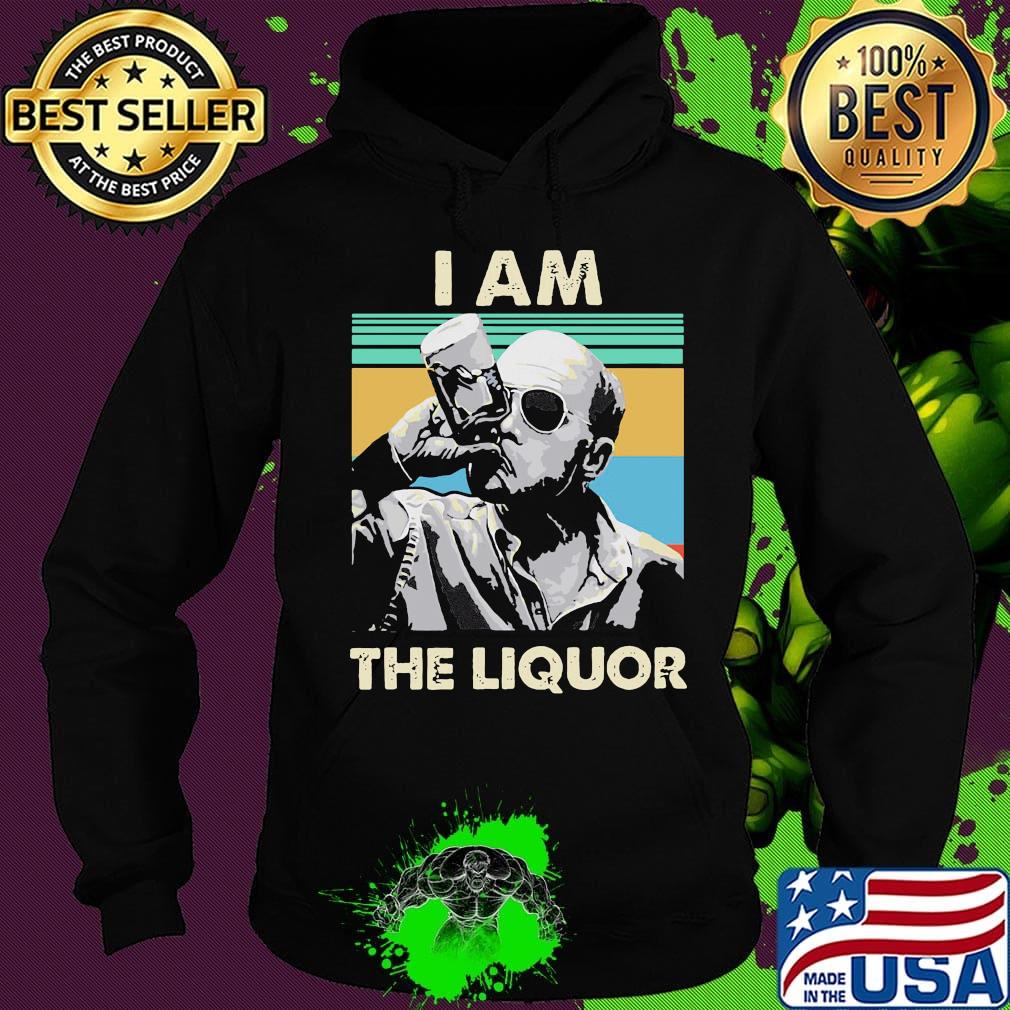 I am the liqour vintage s Hoodie I am the liqour vintage s Hoodie