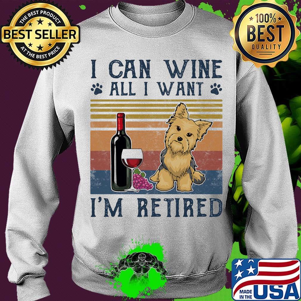 I can wine all I want I'm retired dog vintage retro s Sweater I can wine all I want I'm retired dog vintage retro s Sweater